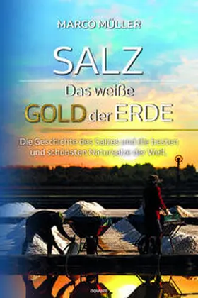 Müller |  Salz - Das weiße Gold der Erde | Buch |  Sack Fachmedien
