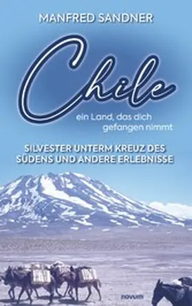 Sandner |  Chile - ein Land, das dich gefangen nimmt | eBook | Sack Fachmedien