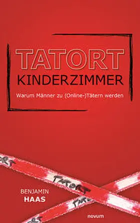 Tatort Kinderzimmer - Warum Männer zu (Online-)Tätern werden | Buch | 978-3-99146-859-2 | www.sack.de