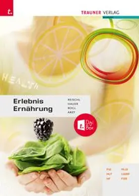 Reischl / Arzt / Hauer |  Erlebnis Ernährung + TRAUNER-DigiBox + E-Book plus | Buch |  Sack Fachmedien