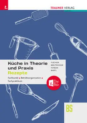 Fischer / Breitwieser / Forjan |  Küche in Theorie und Praxis - Fachkunde, Betriebsorganisation, Fachpraktikum + digitales Zusatzpaket | Buch |  Sack Fachmedien