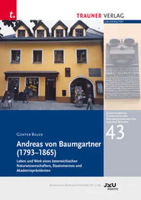 Bauer / Pichler |  Andreas von Baumgartner (1793–1865), Schriftenreihe Geschichte der Naturwissenschaften und der Technik, Bd. 43 | Buch |  Sack Fachmedien