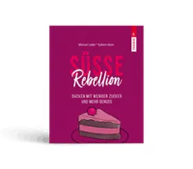 Leitner / Heim |  SÜSSE REBELLION | Buch |  Sack Fachmedien