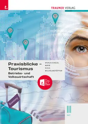 Knaus-Siegel / Mayr / Nigg |  Praxisblicke Tourismus – Betriebs- und Volkswirtschaft III HLT inkl. digitalem Zusatzpaket | Buch |  Sack Fachmedien