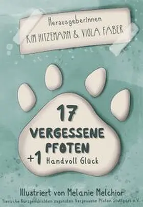 Hitzemann / Verschiedene / Faber |  17 vergessene Pfoten + 1 Handvoll Glück | Buch |  Sack Fachmedien