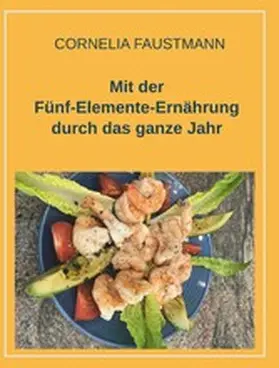 Faustmann |  Mit der Fünf-Elemente-Ernährung durch das ganze Jahr | eBook | Sack Fachmedien