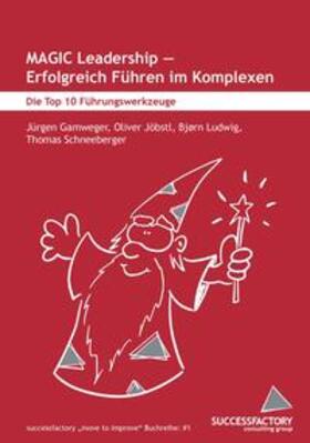 Gamweger / Jöbstl / Schneeberger | MAGIC Leadership - erfolgreich Führen im Komplexen | Buch | 978-3-99152-718-3 | sack.de