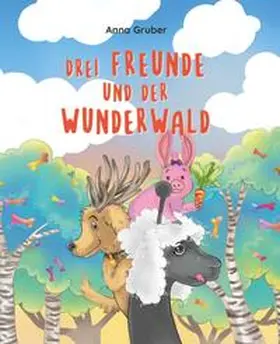 Gruber |  Drei Freunde und der Wunderwald | Buch |  Sack Fachmedien