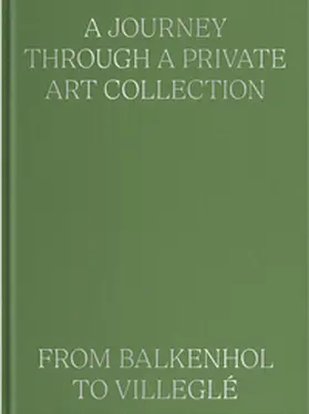 Locatelli / Jochum |  A Journey Through a Private Art Collection: From Balkenhol to Villeglé | Buch |  Sack Fachmedien