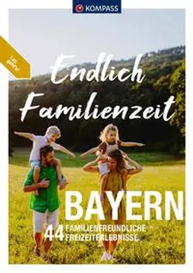 Aigner / Sippel / Naumann |  KOMPASS Endlich Familienzeit - Bayern | Buch |  Sack Fachmedien