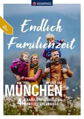 Aigner / Sippel / Naumann |  KOMPASS Endlich Familienzeit - in und um München | Buch |  Sack Fachmedien
