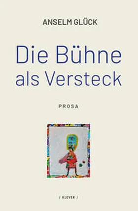 Glück |  Die Bühne als Versteck | Buch |  Sack Fachmedien