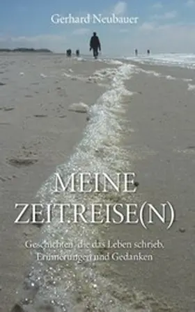 Neubauer |  MEINE ZEITREISEN | eBook | Sack Fachmedien