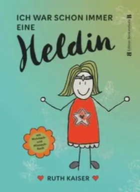 Kaiser |  Ich war schon immer eine Heldin - nutze Achtsamkeit als deine Superkraft | eBook | Sack Fachmedien