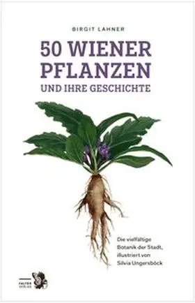 Lahner |  50 Wiener Pflanzen und ihre Geschichte | Buch |  Sack Fachmedien