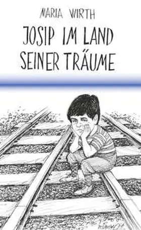 Wirth |  Josip im Land seiner Träume | Buch |  Sack Fachmedien