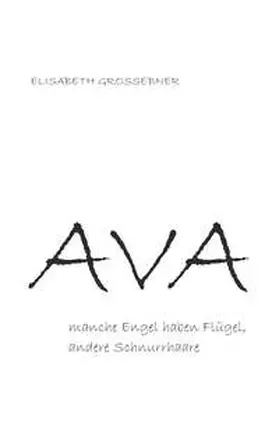 Grossebner |  Ava - Manche Engel haben Flügel, andere Schnurrhaare | Buch |  Sack Fachmedien