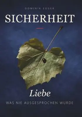 Egger | SICHERHEIT- LIEBE WAS NIE AUSGESPROCHEN WURDE | Buch | 978-3-99192-767-9 | www.sack.de