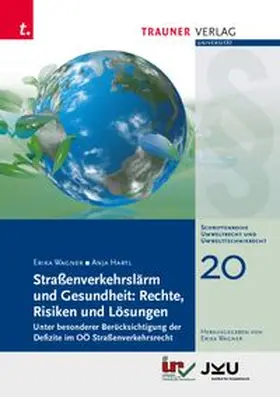Wagner / Hartl |  Straßenverkehrslärm und Gesundheit: Rechte, Risiken und Lösungen, Umweltrecht und Umwelttechnikrecht Band 20 | Buch |  Sack Fachmedien