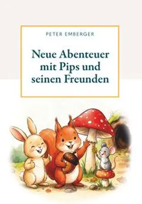 Emberger |  Neue Abenteuer mit Pips und seinen Freunden | Buch |  Sack Fachmedien