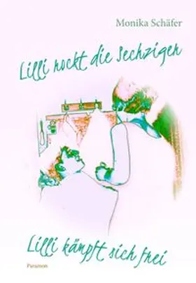 Schäfer |  Lilli rockt die Sechziger/Lilli kämpft sich frei | Buch |  Sack Fachmedien