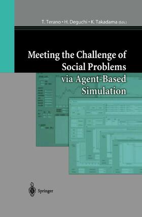 Terano / Takadama / Deguchi |  Meeting the Challenge of Social Problems via Agent-Based Simulation | Buch |  Sack Fachmedien