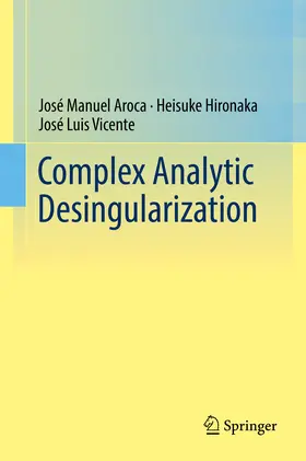 Aroca / Hironaka / Vicente | Complex Analytic Desingularization | E-Book | www.sack.de