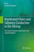 Terakawa / Xu |  Myelinated Fibers and Saltatory Conduction in the Shrimp | Buch |  Sack Fachmedien