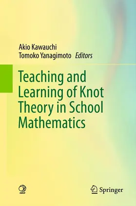 Kawauchi / Yanagimoto | Teaching and Learning of Knot Theory in School Mathematics | E-Book | sack.de