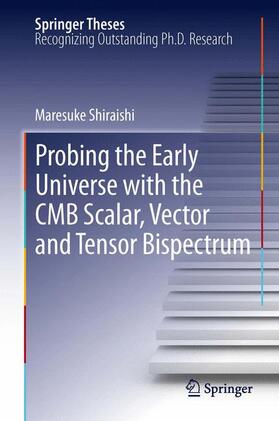 Shiraishi |  Probing the Early Universe with the CMB Scalar, Vector and Tensor Bispectrum | Buch |  Sack Fachmedien