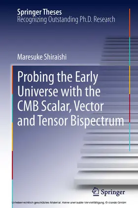 Shiraishi | Probing the Early Universe with the CMB Scalar, Vector and Tensor Bispectrum | E-Book | www.sack.de
