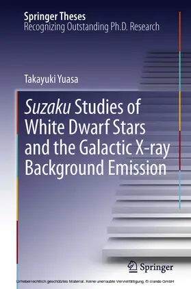 Yuasa | Suzaku Studies of White Dwarf Stars and the Galactic X-ray Background Emission | E-Book | www.sack.de