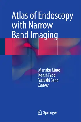 Muto / Sano / Yao |  Atlas of Endoscopy with Narrow Band Imaging | Buch |  Sack Fachmedien