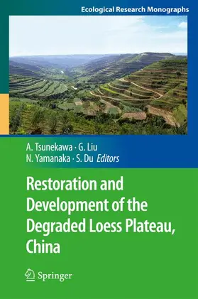 Tsunekawa / Du / Liu |  Restoration and Development of the Degraded Loess Plateau, China | Buch |  Sack Fachmedien