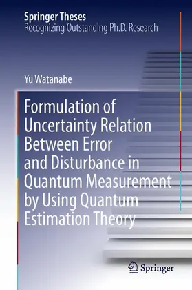 Watanabe | Formulation of Uncertainty Relation Between Error and Disturbance in Quantum Measurement by Using Quantum Estimation Theory | Buch | 978-4-431-54492-0 | www.sack.de