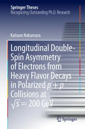 Nakamura | Longitudinal Double-Spin Asymmetry of Electrons from Heavy Flavor Decays in Polarized p + p Collisions at vs = 200 GeV | E-Book | www.sack.de