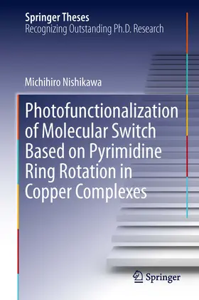 Nishikawa | Photofunctionalization of Molecular Switch Based on Pyrimidine Ring Rotation in Copper Complexes | E-Book | www.sack.de