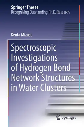 Mizuse |  Spectroscopic Investigations of Hydrogen Bond Network Structures in Water Clusters | Buch |  Sack Fachmedien