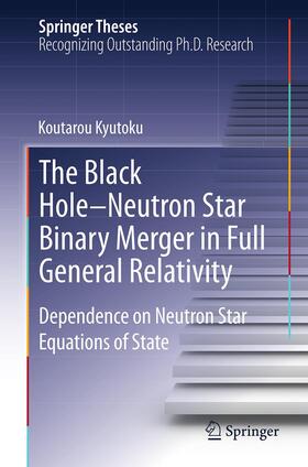 Kyutoku |  The Black Hole-Neutron Star Binary Merger in Full General Relativity | Buch |  Sack Fachmedien