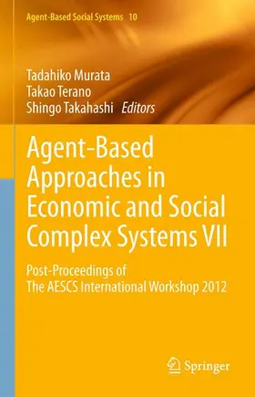 Murata / Takahashi / Terano |  Agent-Based Approaches in Economic and Social Complex Systems VII | Buch |  Sack Fachmedien