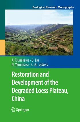 Tsunekawa / Du / Liu | Restoration and Development of the Degraded Loess Plateau, China | Buch | 978-4-431-54751-8 | sack.de