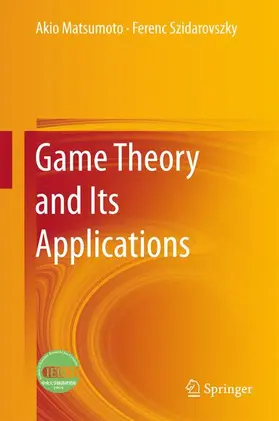 Szidarovszky / Matsumoto |  Game Theory and Its Applications | Buch |  Sack Fachmedien