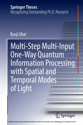 Ukai | Multi-Step Multi-Input One-Way Quantum Information Processing with Spatial and Temporal Modes of Light | E-Book | www.sack.de