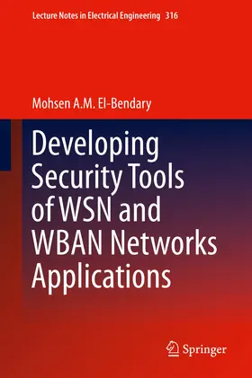 A. M. El-Bendary |  Developing Security Tools of WSN and WBAN Networks Applications | eBook | Sack Fachmedien