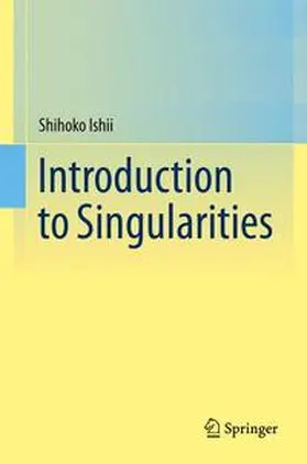 Ishii | Introduction to Singularities | Buch | 978-4-431-55080-8 | www.sack.de