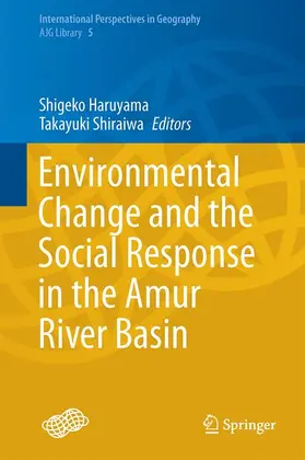Shiraiwa / Haruyama |  Environmental Change and the Social Response in the Amur River Basin | Buch |  Sack Fachmedien