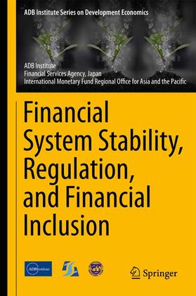 ADB Institute / Financial Services Agency, Japan / International Monetary Fund Regiona |  Financial System Stability, Regulation, and Financial Inclusion | Buch |  Sack Fachmedien