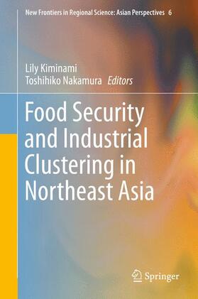 Nakamura / Kiminami | Food Security and Industrial Clustering in Northeast Asia | Buch | 978-4-431-55281-9 | sack.de