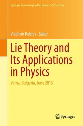 Dobrev | Lie Theory and Its Applications in Physics | Buch | 978-4-431-55284-0 | sack.de