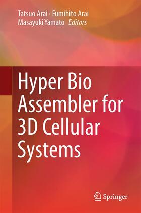 Arai / Yamato |  Hyper Bio Assembler for 3D Cellular Systems | Buch |  Sack Fachmedien
